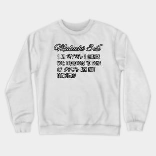 Malachi 3:6 Crewneck Sweatshirt